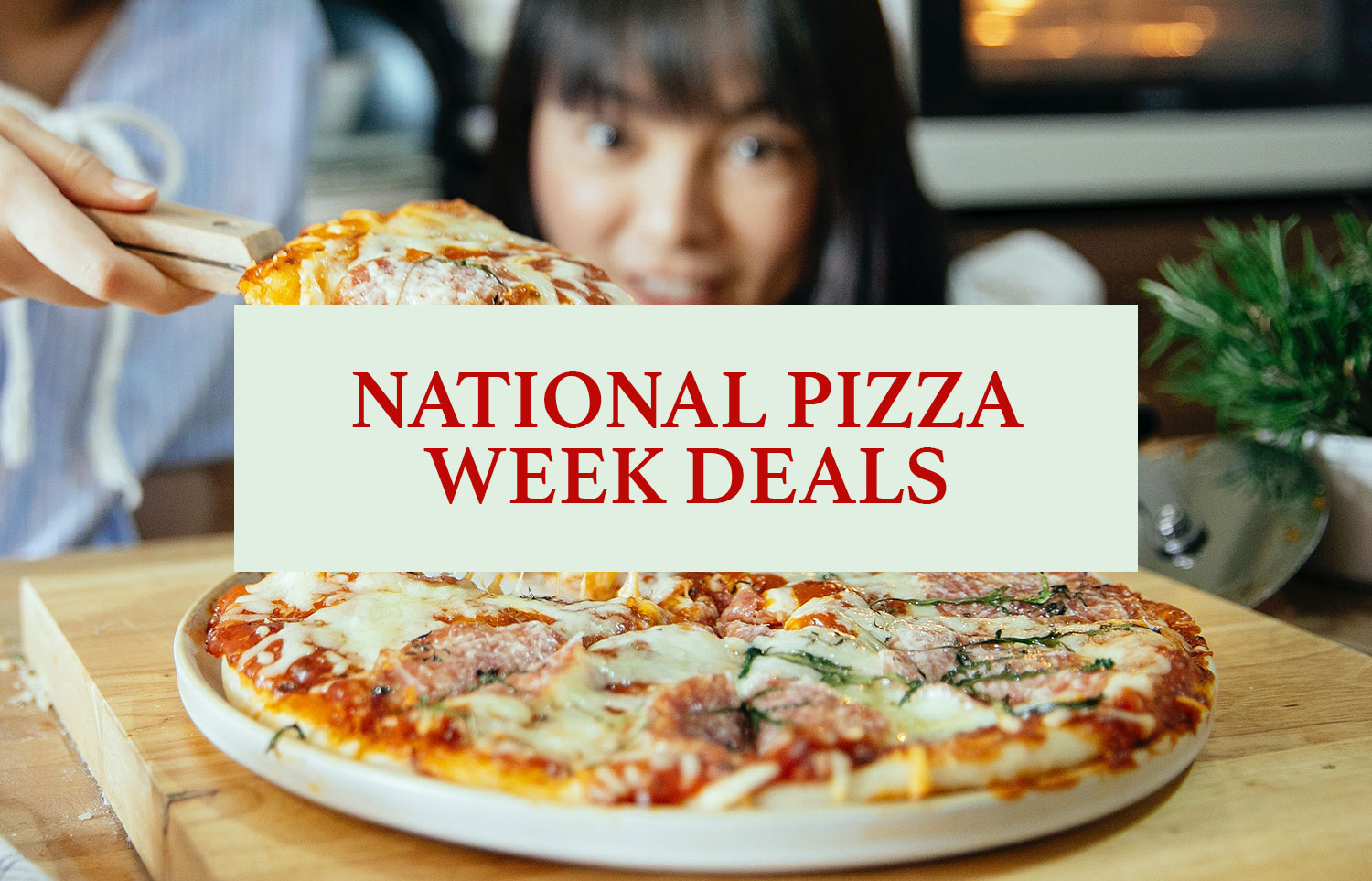 National Pizza Week Deals (Extra Cheesy 2024 Edition)