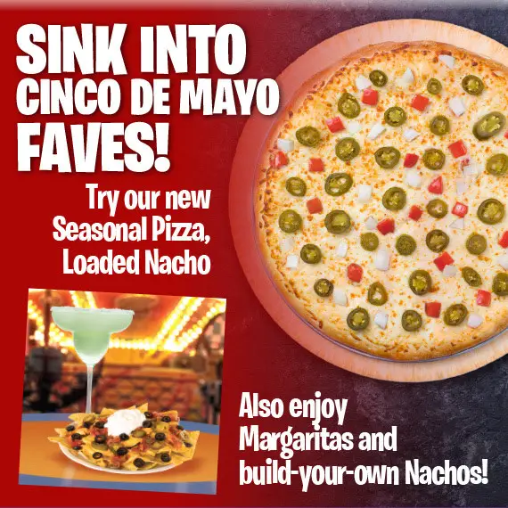 John's Incredible Pizza Cinco de Mayo Cinco De Mayo Special: Try Our Loaded Nacho Pizza