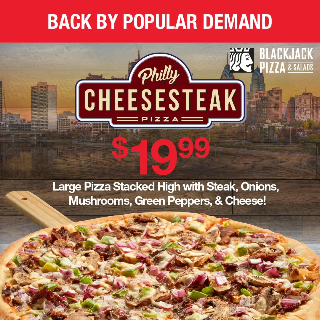 Blackjack Pizza National Eat What You Want Day Enjoy a Large Philly Cheesesteak Pizza For $19.99