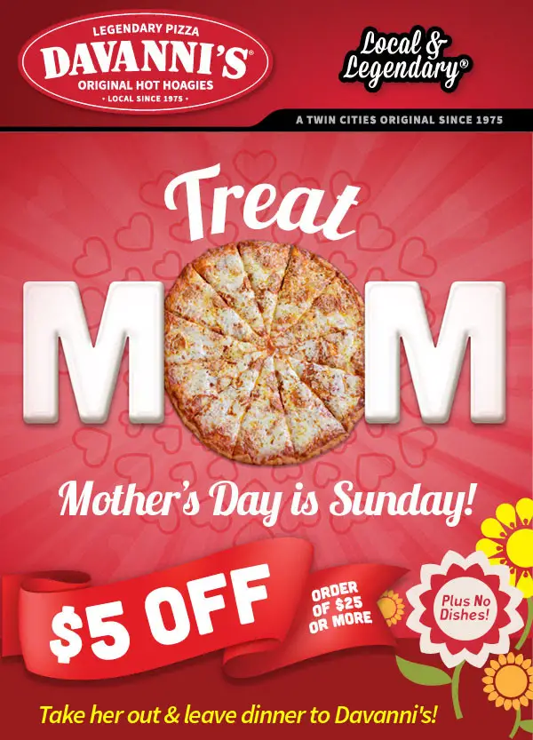 Davanni's Pizza & Hot Hoagies Mothers Day [Mother's Day] Get $5 Off Any $25 Order