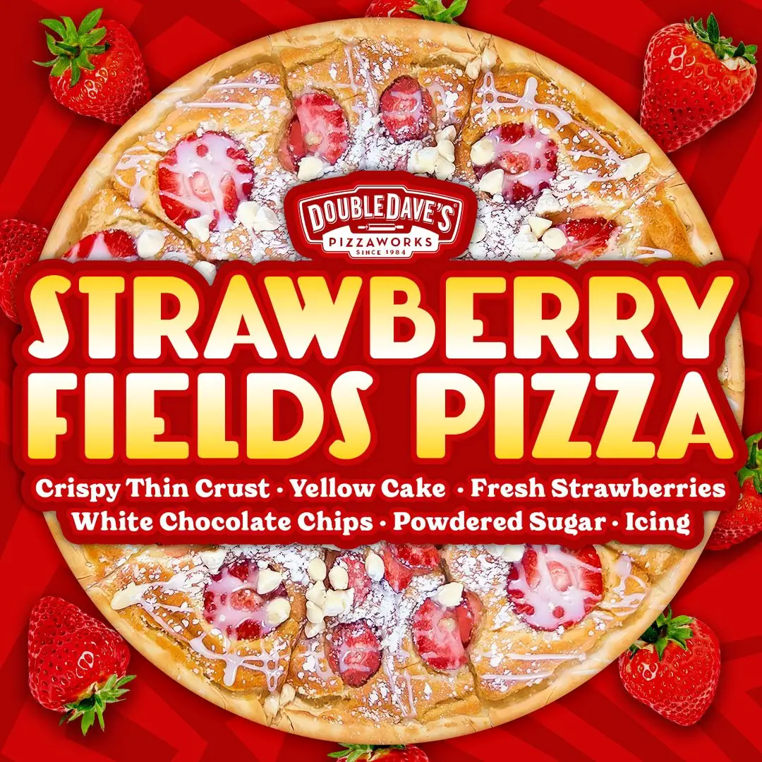 DoubleDave's Pizzaworks National Eat What You Want Day Try Our New Strawberry Fields Pizza