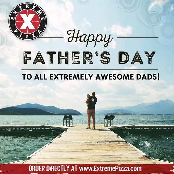 Extreme Pizza Father's Day [Father's Day] Get FREE Pizza with Purchase of Equal or Lesser Value