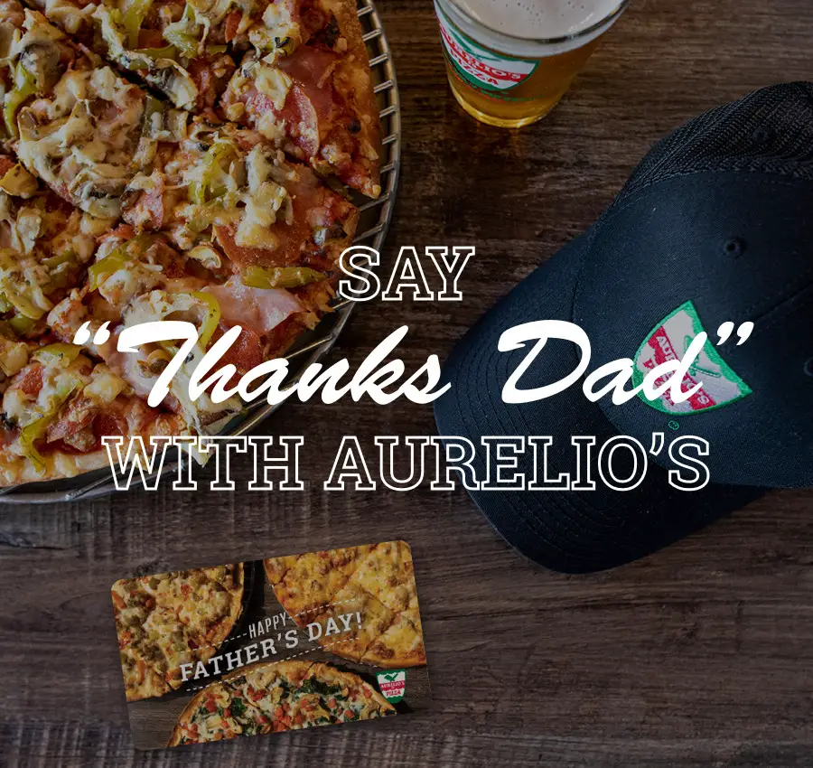 Aurelio's Pizza Father's Day Get a $10 Bonus eTreat Card With Purchase of $50 Worth of eGift Cards 