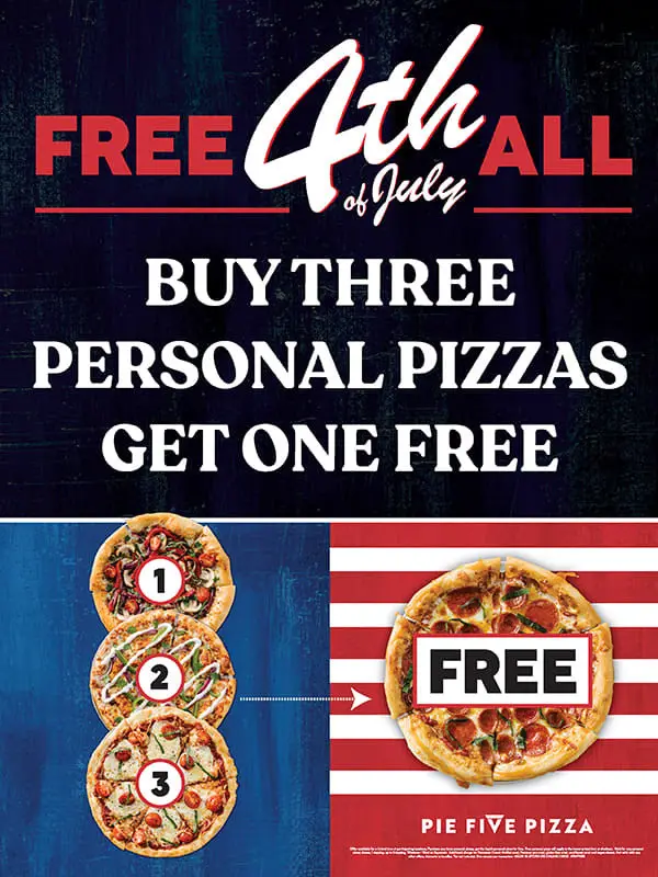 Pie Five Pizza 4th of July Buy 3 Pizzas, Get 4th Pizza FREE