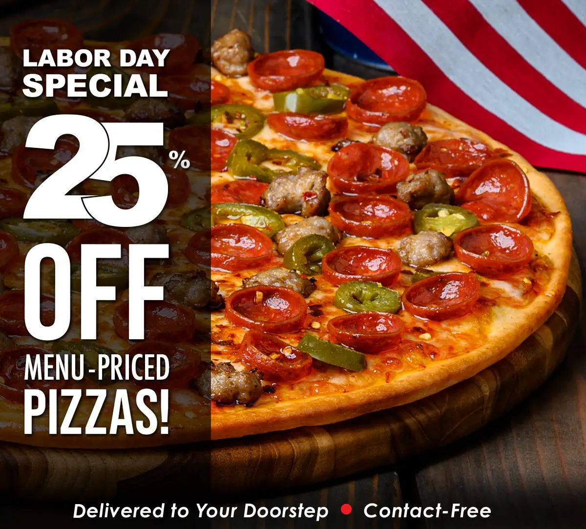 Pizza Guys Labor Day [Labor Day Weekend] 25% Off Menu Priced Pizzas