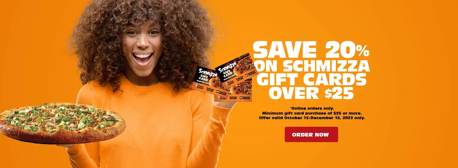 Pizza Schmizza Black Friday Buy $25+ Gift Cards Online, Get 20% Off through December 15