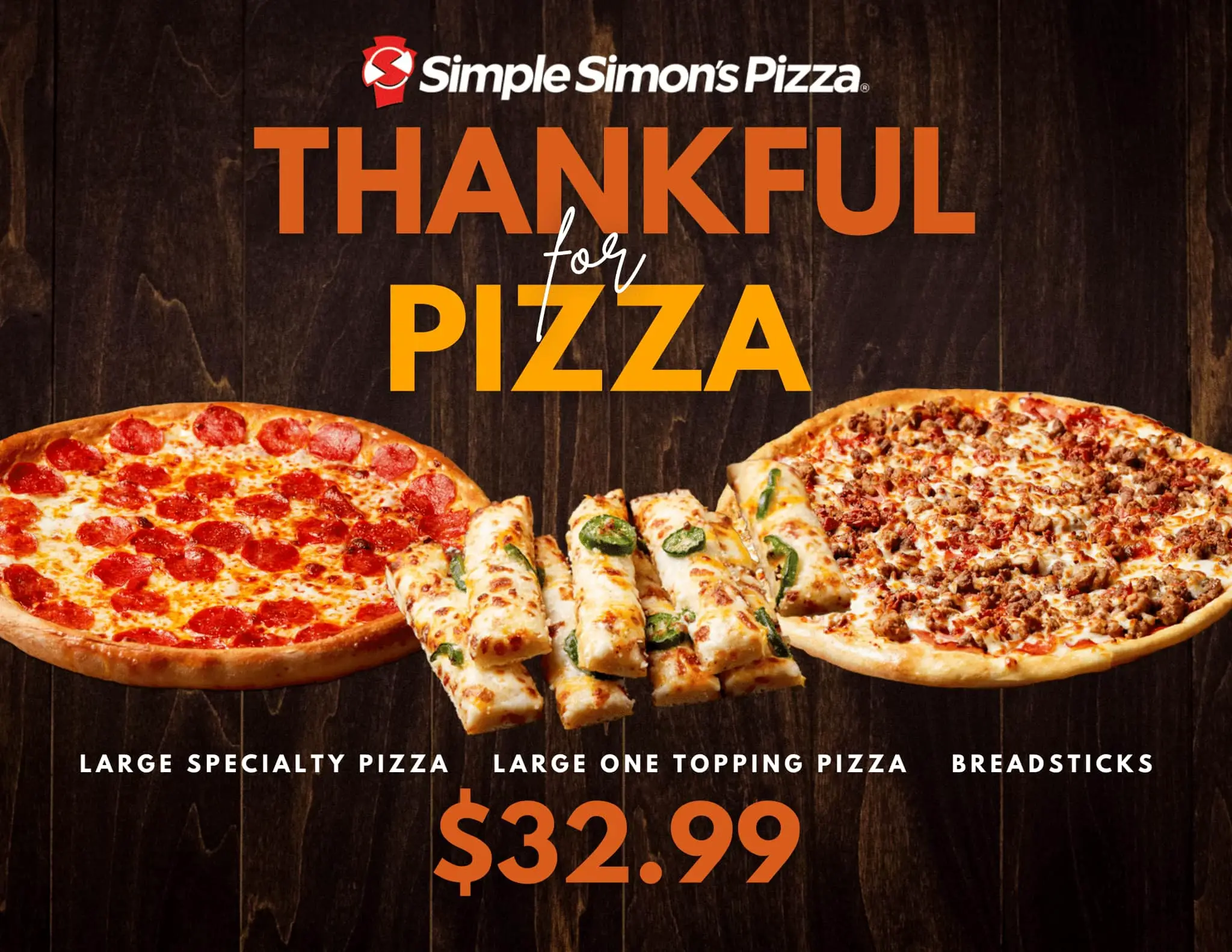 Simple Simon's Pizza Black Friday Get a Large Specialty Pizza, Large 1 Topping Pizza and Breadsticks for $32.99