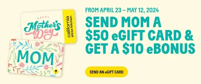 California Pizza Kitchen Mothers Day Buy $50 eGift Card and Get $10 eBonus Card 
