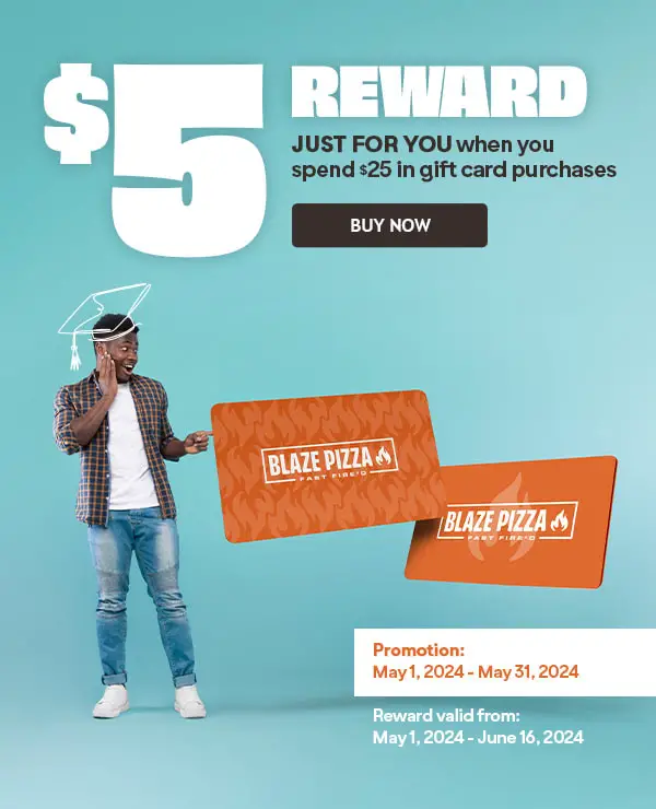 Blaze Pizza Mothers Day Buy a $25+ Blaze Gift Card, Get a Free $5 Reward