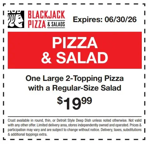 Blackjack Pizza Printable Coupon Large 2-Topping Pizza & Regular Size Salad - $19.99