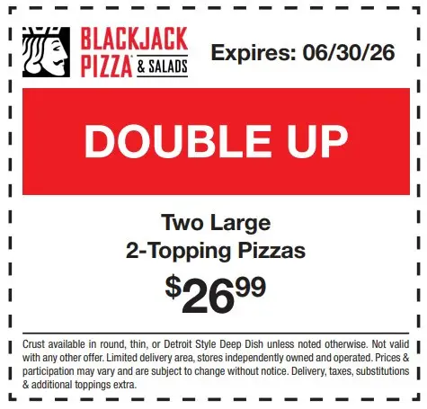 Blackjack Pizza Printable Coupon Two Large Two Topping Pizzas - $26.99