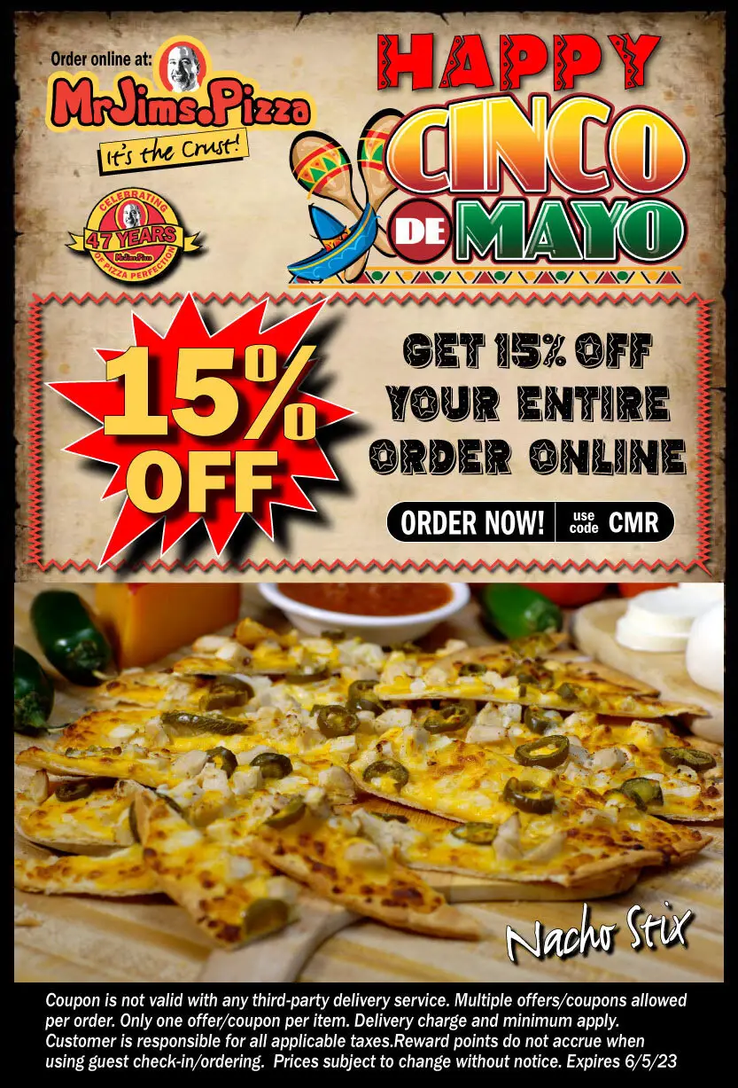 Mr. Jim's Pizza Cinco de Mayo Get 15% Off Your Entire Order