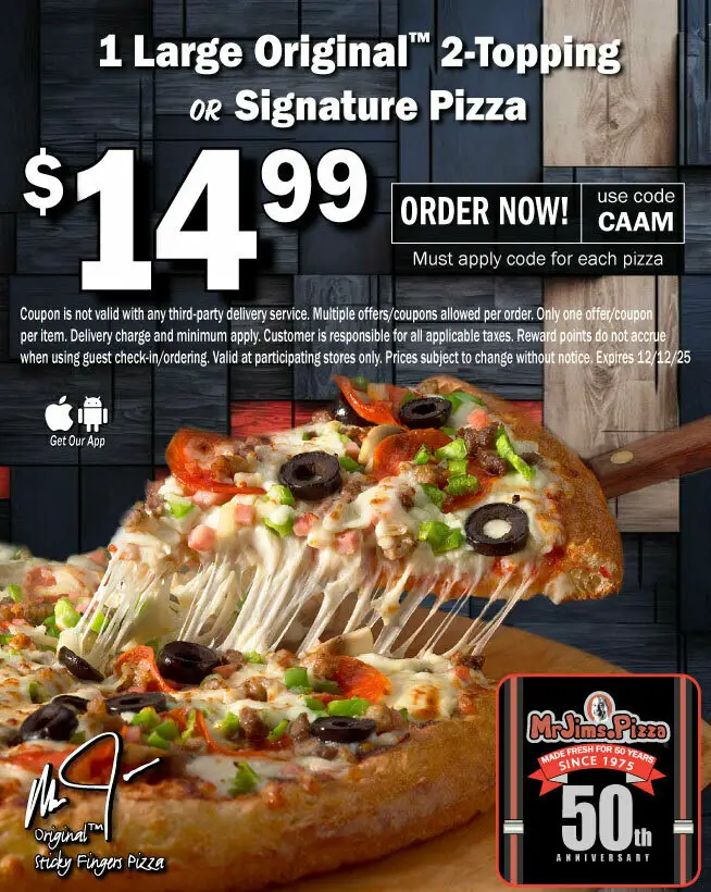 Mr. Jim's Pizza Printable Coupon Get 1 Large Original 2-Topping or Signature Pizza for Only $14.99
