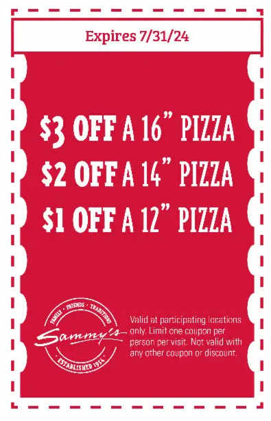 Sammy's Pizza 4th of July $1 Off 12-Inch | $2 Off 14-Inch | $3 Off 16-Inch Pizza 