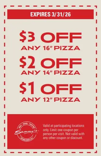Sammy's Pizza Printable Coupon $1 Off 12-Inch | $2 Off 14-Inch | $3 Off 16-Inch Pizza