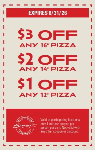 Sammy's Pizza Printable Coupon $1 Off 12-Inch | $2 Off 14-Inch | $3 Off 16-Inch Pizza