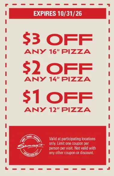 Sammy's Pizza Printable Coupon $1 Off 12-Inch | $2 Off 14-Inch | $3 Off 16-Inch Pizza