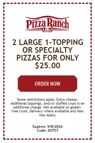 Pizza Ranch 4th of July Enjoy Two Large 1 Topping or Specialty Pizzas for $25