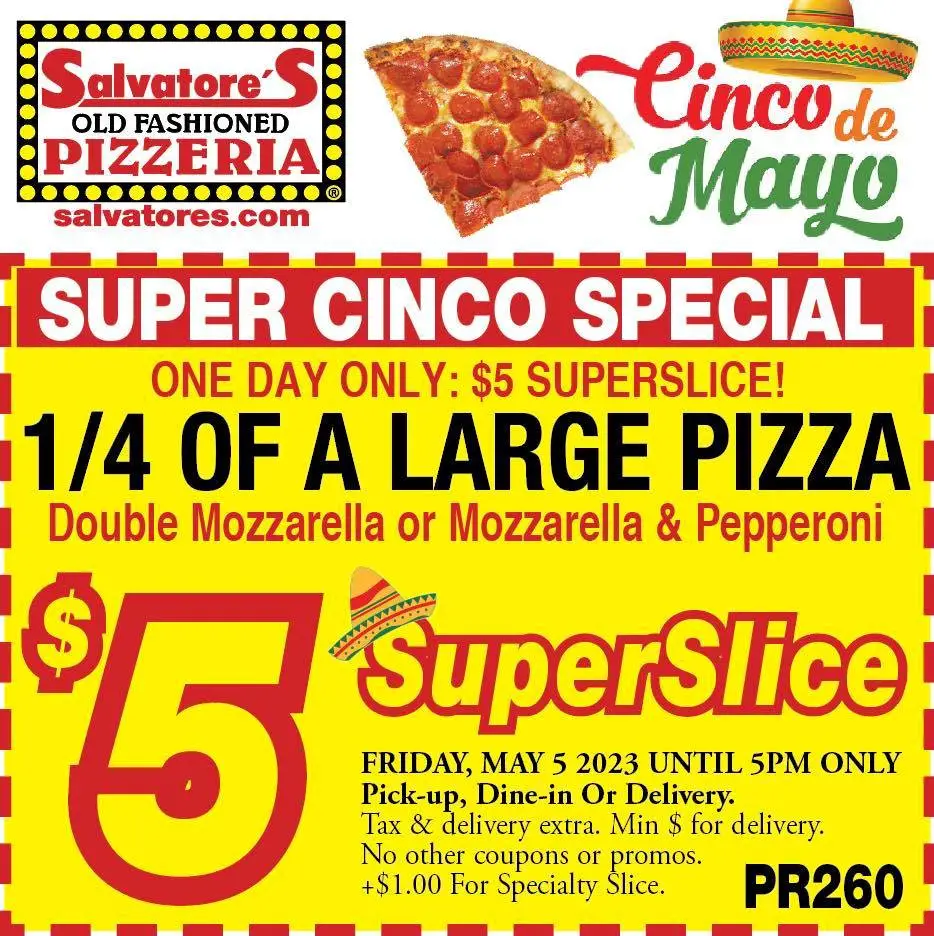 Salvatore's Pizzeria Cinco de Mayo Enjoy a $5 SuperSlice on Cinco De Mayo