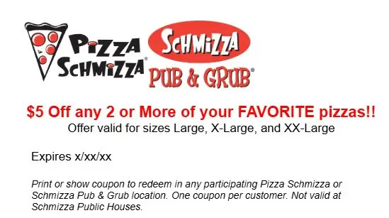 Pizza Schmizza Printable Coupon Get $5 Off Any 2 or More Pizzas