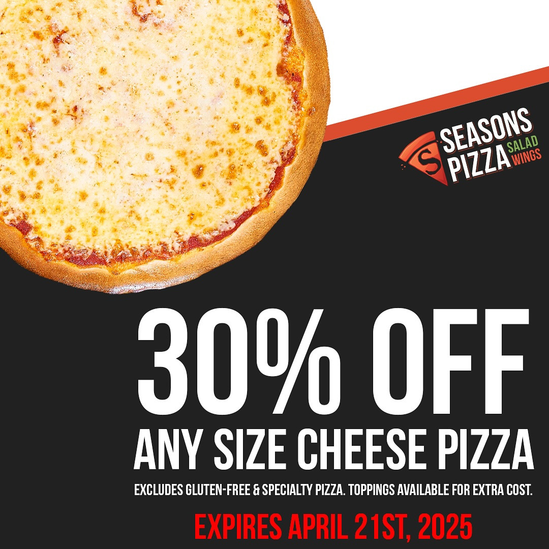 Seasons Pizza  Printable Coupon Get 30% Off Any Cheese Pizza